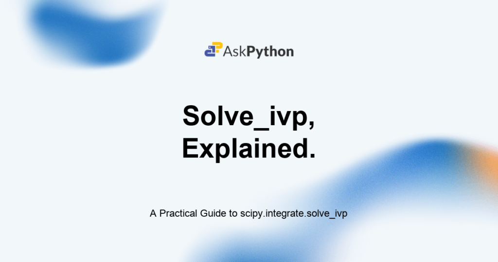 A Practical Guide to scipy.integrate.solve_ivp