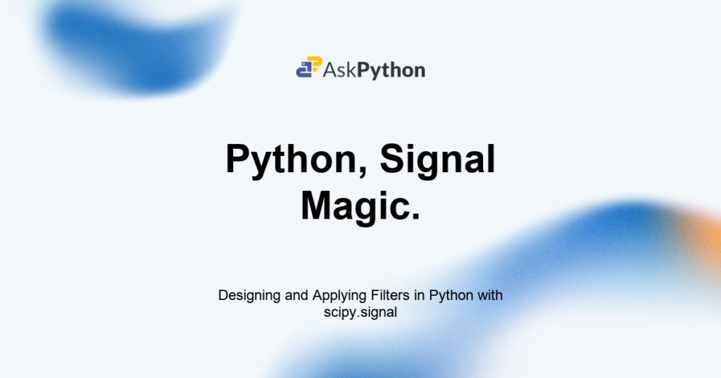 Designing and Applying Filters in Python with scipy.signal