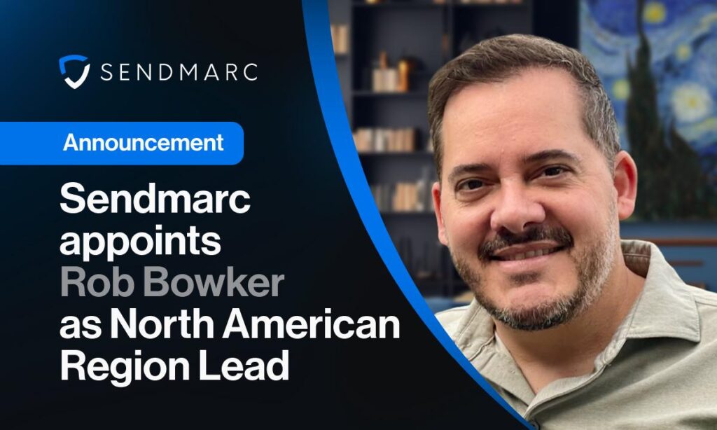 Sendmarc appoints Rob Bowker as North American Region Lead Sendmarc appoints Rob Bowker as North American Region Lead
