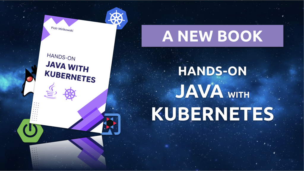 A Book: Hands-On Java with Kubernetes A Book: Hands-On Java with Kubernetes