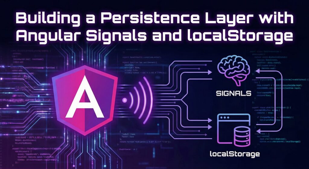 Building a Persistence Layer with Angular Signals and localStorage | by Alain Chautard | Feb, 2026