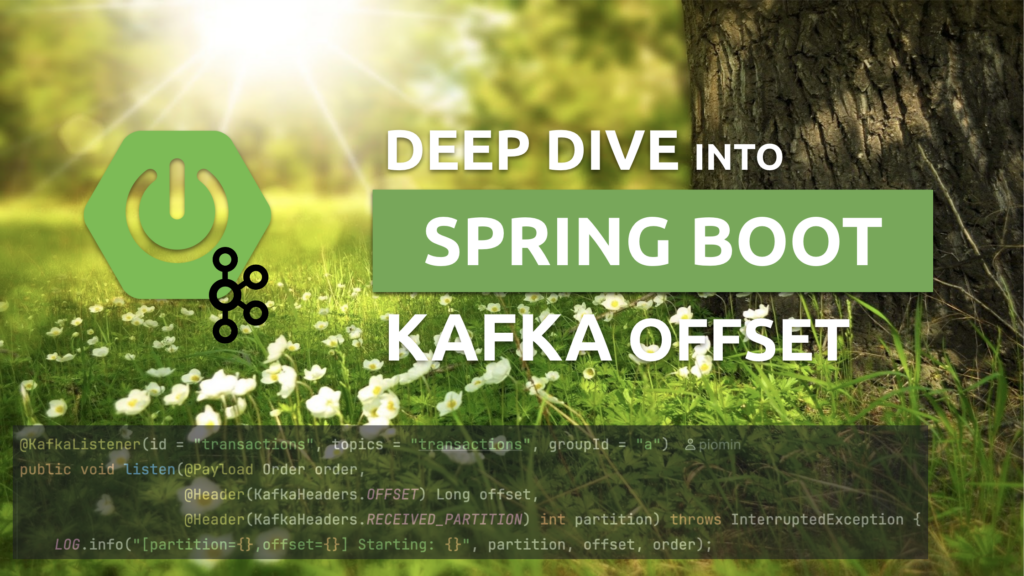 Deep Dive into Kafka Offset Commit with Spring Boot Deep Dive into Kafka Offset Commit with Spring Boot