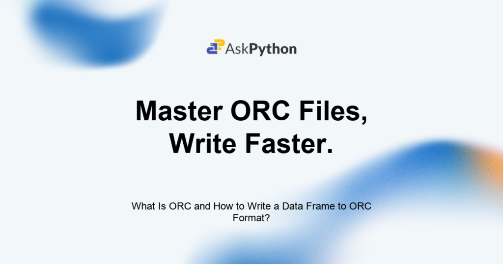 What Is ORC and How to Write a Data Frame to ORC Format?