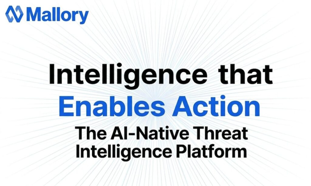 Mallory Launches AI-Native Threat Intelligence Platform, Turning Global Threat Data Into Prioritized Action