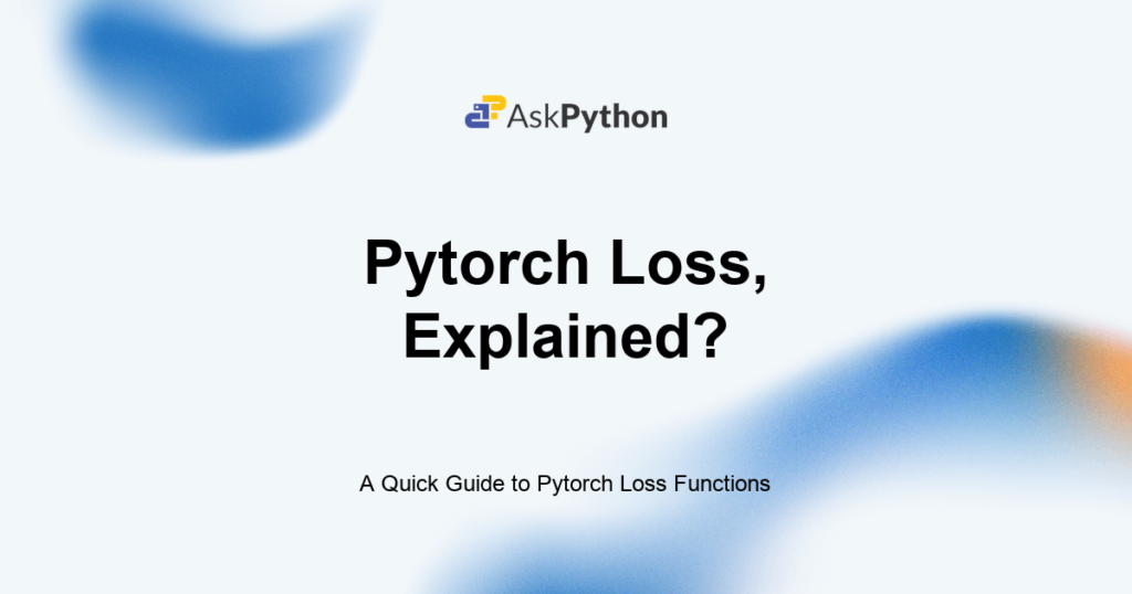 A Quick Guide to Pytorch Loss Functions Featured Image For: A Quick Guide To Pytorch Loss Functions