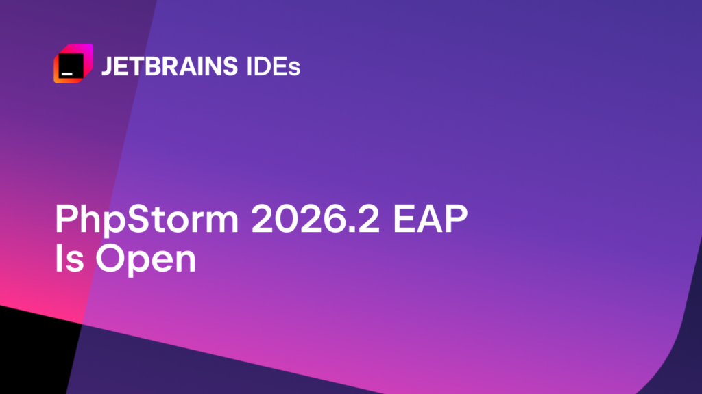 PhpStorm 2026.2 Early Access Program Has Started