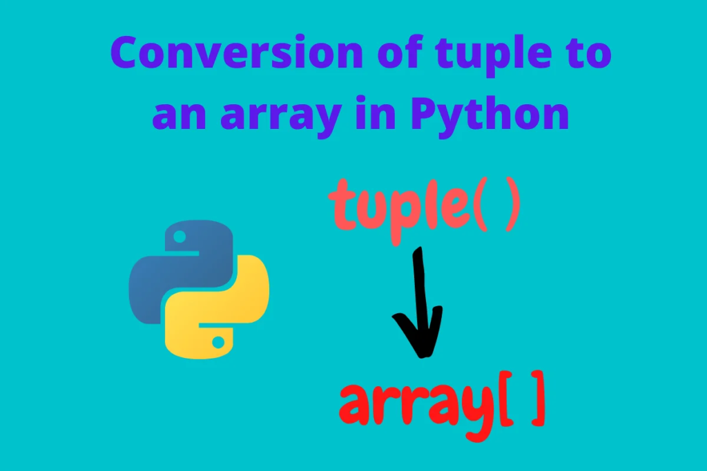 Tuple To Array Conversion In Python – A Complete Guide Convert Tuple To Array