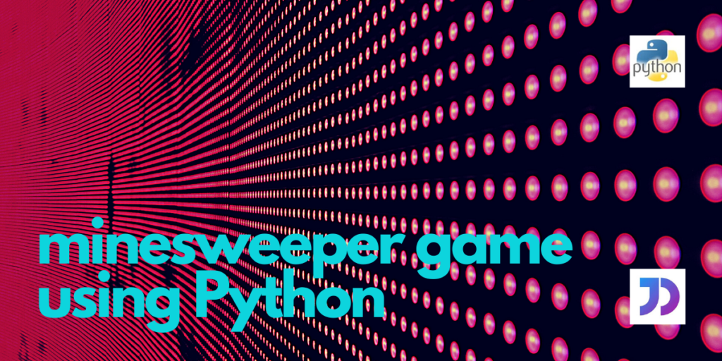 Create Minesweeper using Python From the Basic to Advanced Minesweeper Featured Image