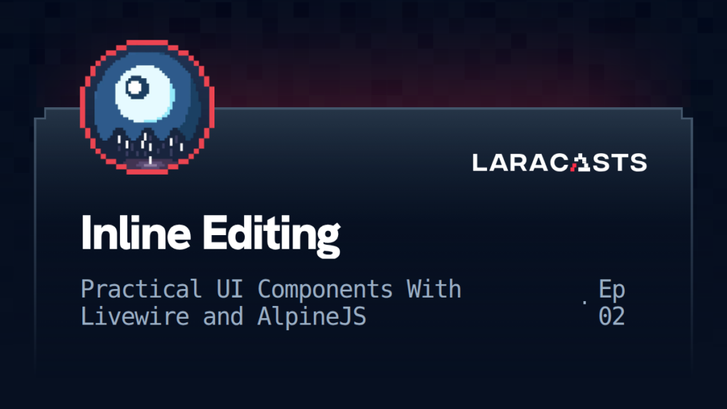 Practical UI Components With Livewire and Alpine: Inline Editing