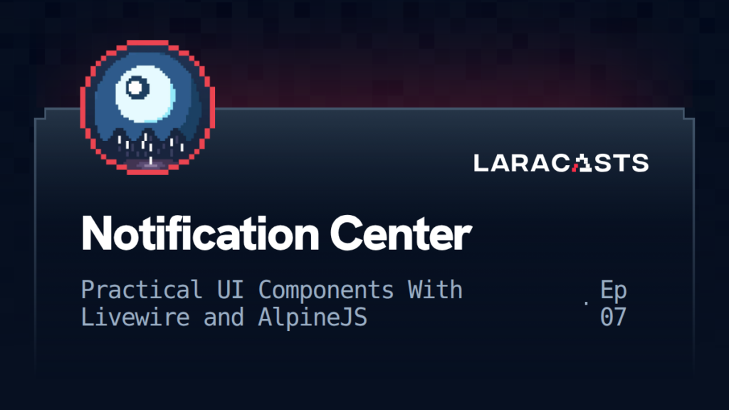 Practical UI Components With Livewire and Alpine: Notification Center