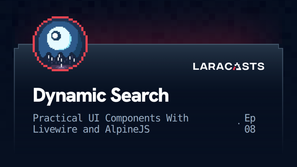Practical UI Components With Livewire and Alpine: Dynamic Search