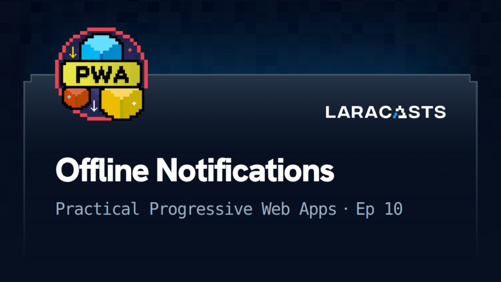 Practical Progressive Web Apps
: Offline Notifications