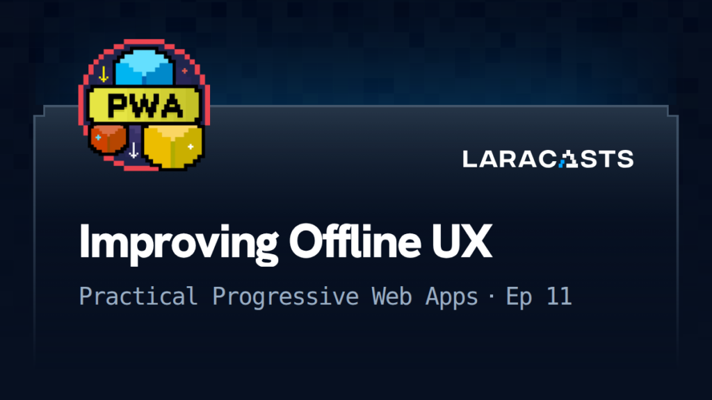 Practical Progressive Web Apps
: Improving Offline UX