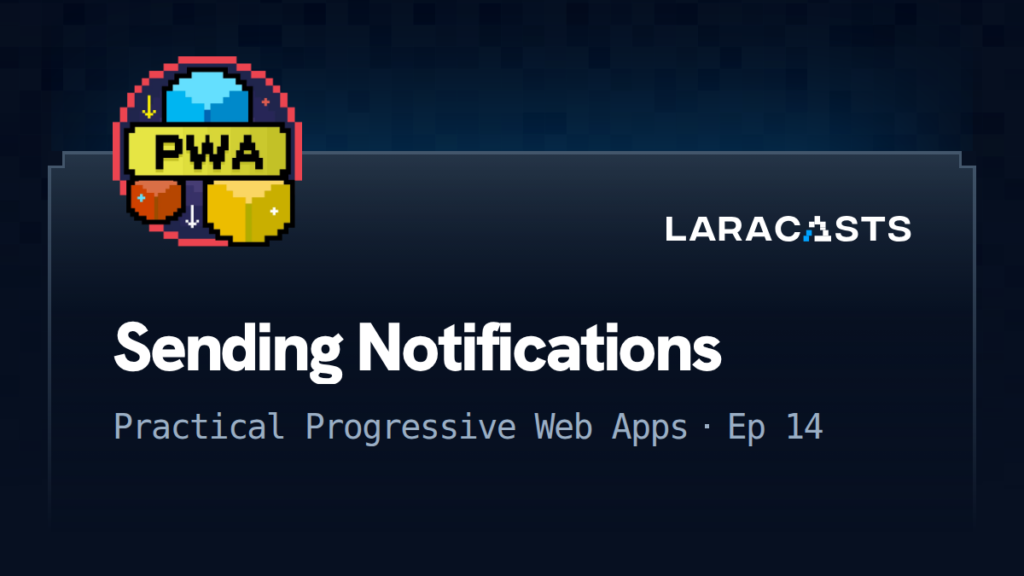 Practical Progressive Web Apps
: Sending Notifications