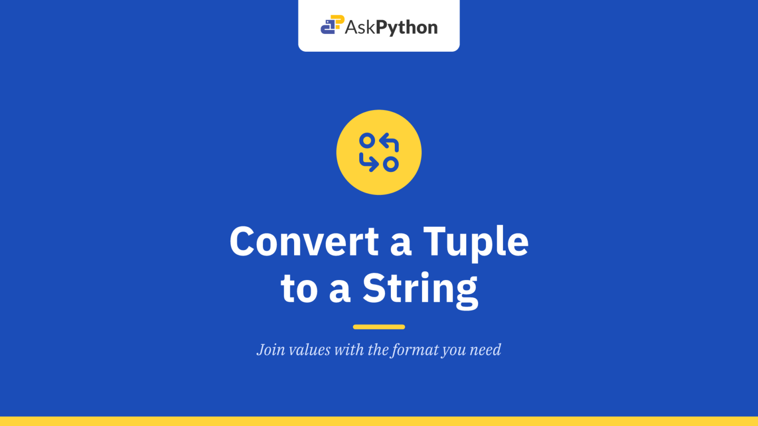 Convert a Tuple to a String in Python Convert a Tuple to a String in Python