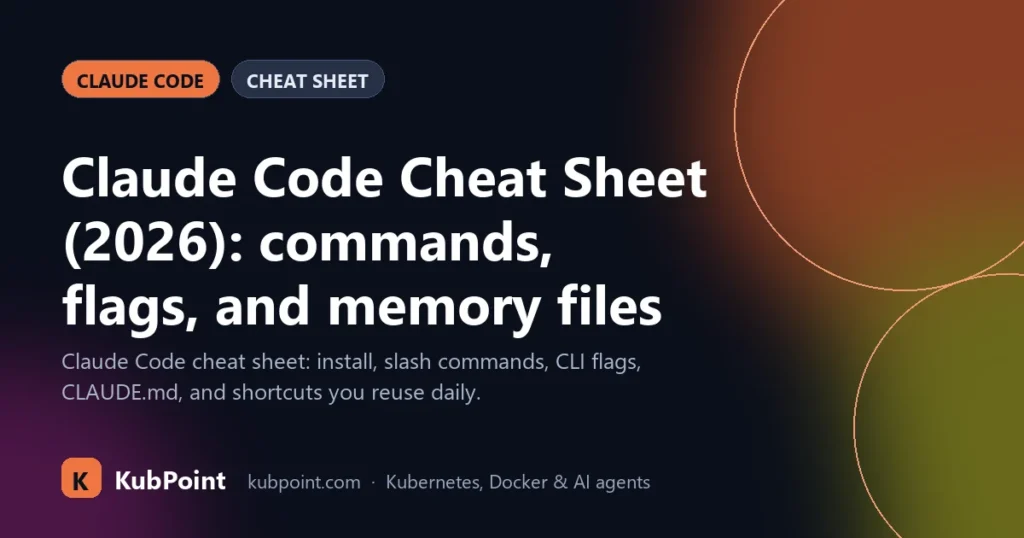 Claude Code Cheat Sheet (2026): commands, flags, and memory files