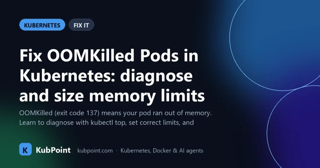 Fix OOMKilled Pods in Kubernetes: diagnose and size memory limits