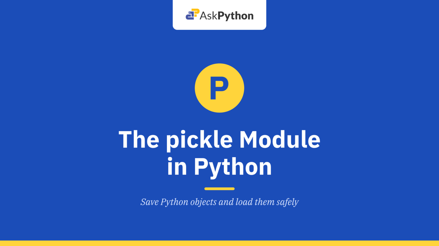 The pickle Module in Python The pickle Module in Python